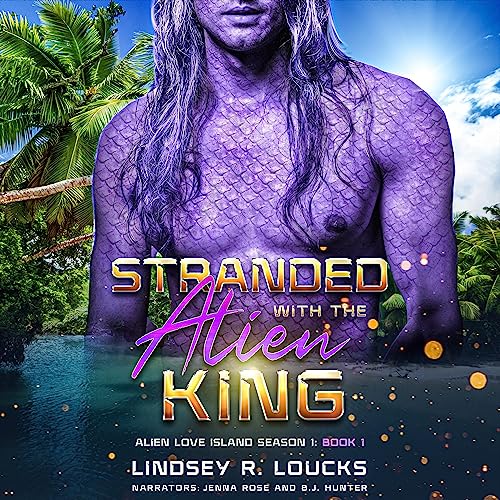Stranded with the Alien King by Lindsey Loucks Dual Audiobook