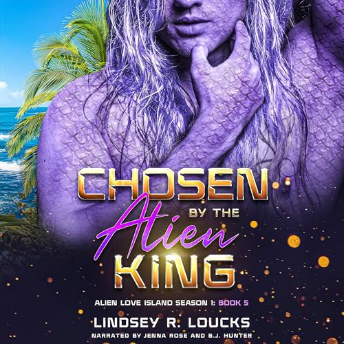 Chosen by the Alien King by Lindsey R Loucks Dual Narration Audiobook by CTR Audio